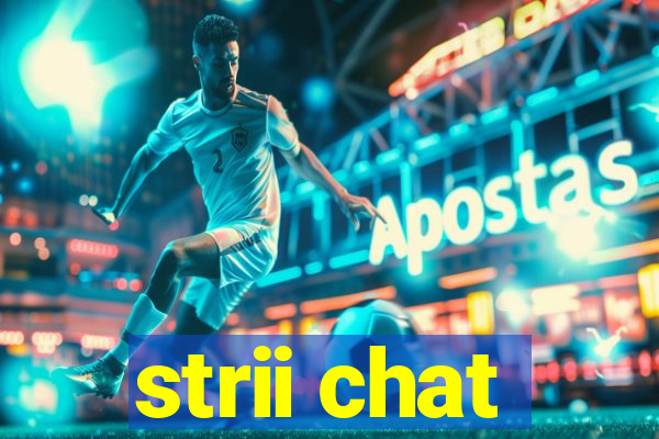 strii chat